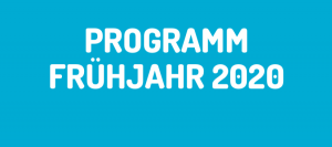Mehr über den Artikel erfahren Das Programm Frühjahr 2020 ist da!